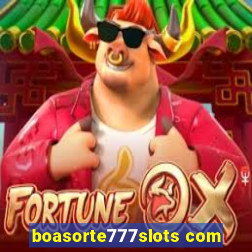 boasorte777slots com